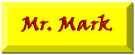 Bevel: Mr. Mark
